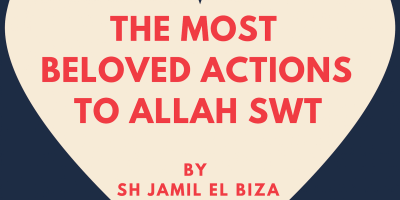 The Most Beloved Actions to Allah SWT